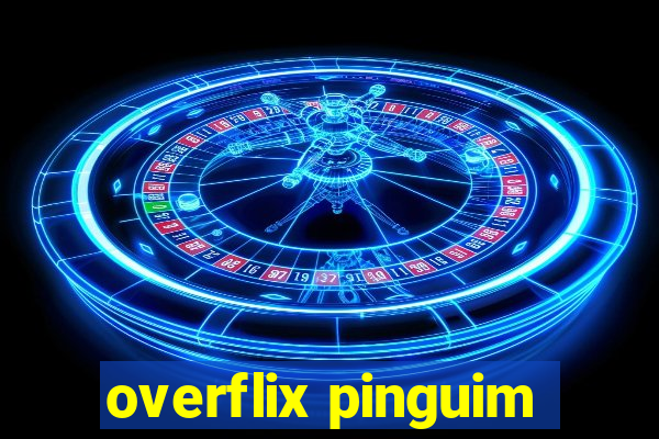 overflix pinguim